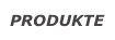 PRODUKTE